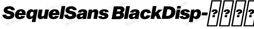 SequelSans BlackDisp字体转换